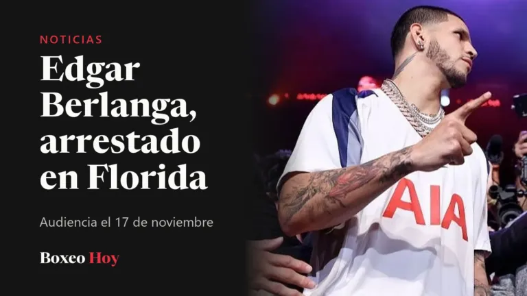Edgar Berlanga, arrestado en Florida por agresión agravada